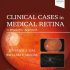 Clinical Cases in Medical Retina: A Diagnostic Approach
