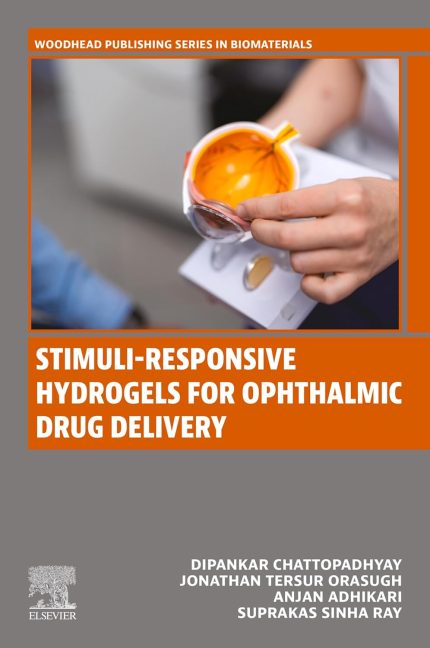Stimuli-Responsive Hydrogels for Ophthalmic Drug Delivery (Woodhead Publishing Series in Biomaterials)