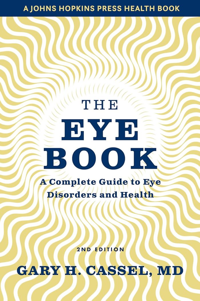 The Eye Book: A Complete Guide to Eye Disorders and Health (A Johns Hopkins Press Health Book)