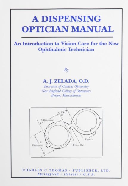 A Dispensing Optician Manual: An Introduction to Vision Care for the New Ophthalmic Technician