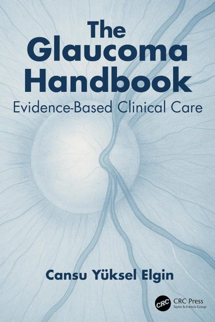 The Glaucoma Handbook: Evidence-based Clinical Care (English Edition)